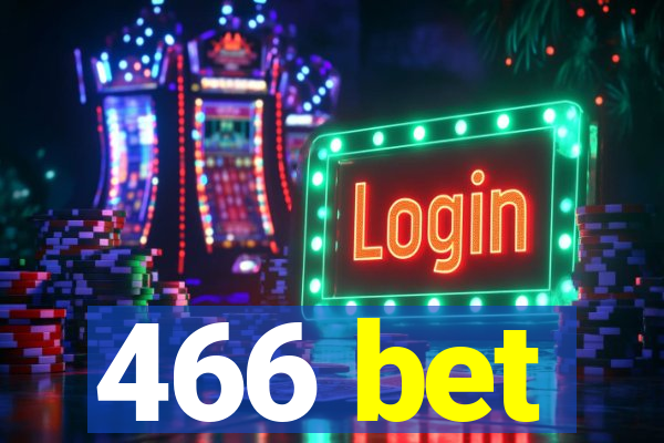 466 bet